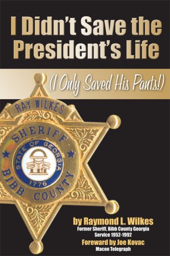 I Didn't Save the President's Life: (I Only Saved His Pants)