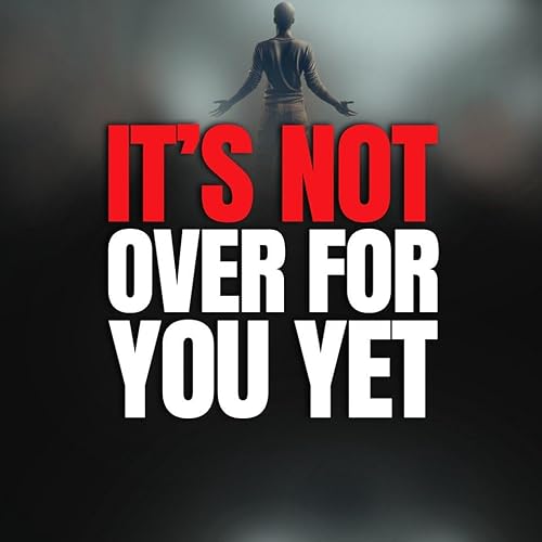 It's Not Over for You Yet Podcast Por arte de portada