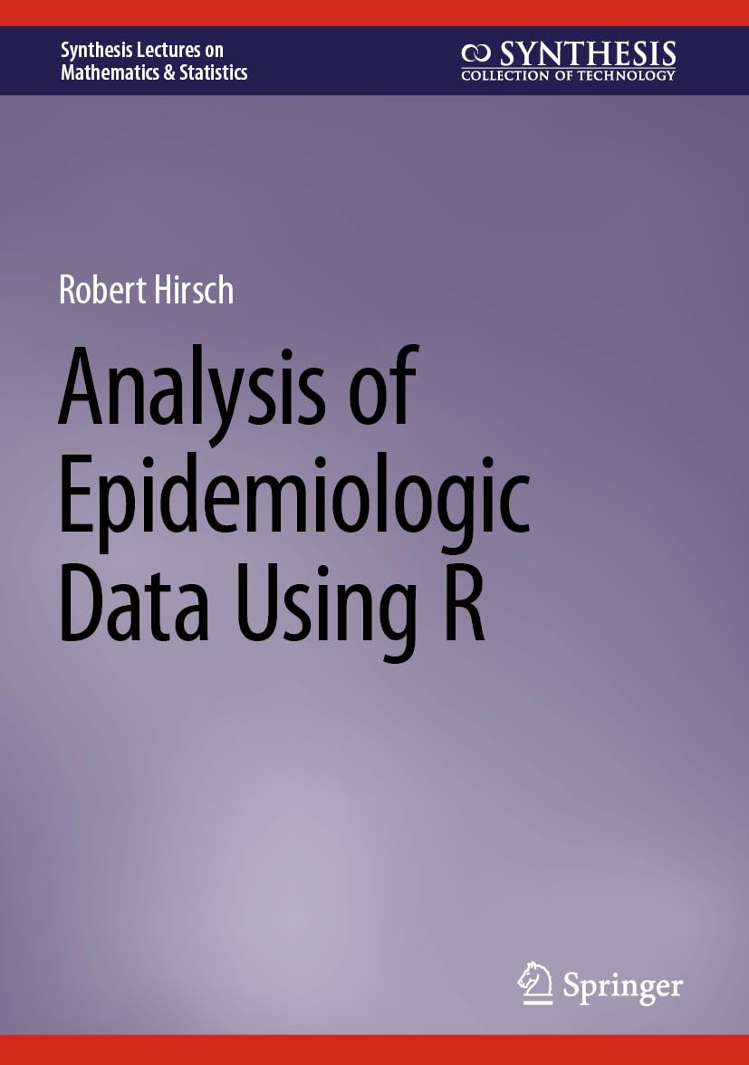 Analysis of Epidemiologic Data Using R (Synthesis Lectures on Mathematics & Statistics)