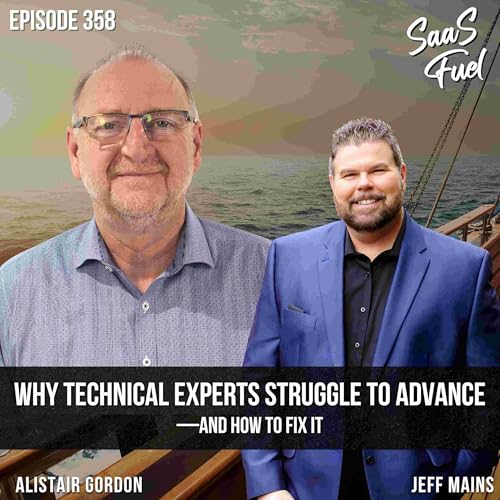 Why Technical Experts Struggle to Advance&mdash;and How to Fix It | Alistair Gordon | 358