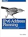 IPv6 Address Planning: Designing an Address Plan for the Future