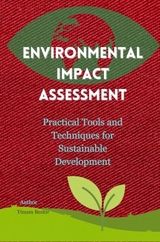 Environmental Impact Assessment Practical Tools and Techniques for Sustainable Development: