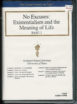 Unknown Binding No Excuses: Existentialism and the Meaning of Life (Part I) Book