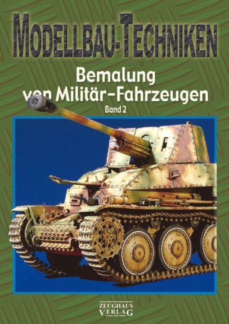 Modellbau-Techniken Bemalung von Militär-Fahrzeugen: Band 2