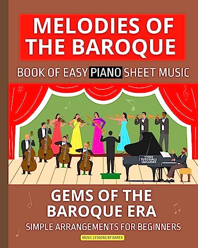 Melodies of the Baroque | Book of Easy Piano Sheet Music: Gems of the Baroque Era | Simple Arrangements for Beginners | Bach Handel Vivaldi Pachelbel Monteverdi Scarlatti Couperin Telemann Lully