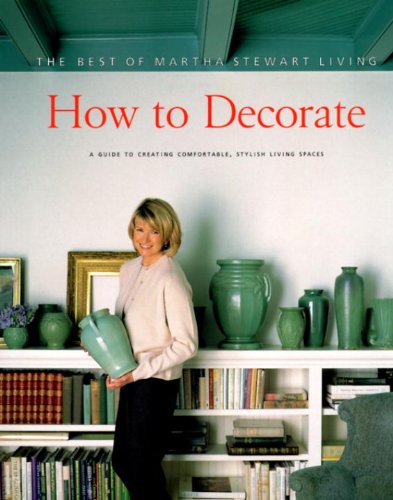 How to Decorate: The Best of Martha Stewart Living