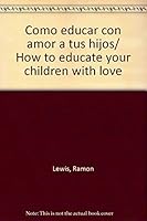Como educar con amor a tus hijos/ How to educate your children with love 9688606588 Book Cover