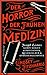 Der Horror der frühen Medizin: Joseph Listers Kampf gegen Kurpfuscher, Quacksalber und Knochenklempner (suhrkamp taschenbuch)