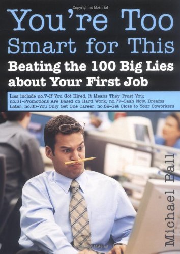Buy You're Too Smart for This: Beating the 100 Big Lies About Your First Job โ BookShops.in