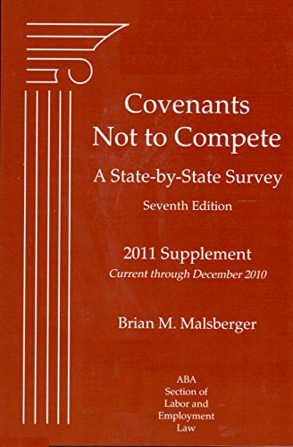Covenants Not to Compete: A State-by-State Survey, 7th Edition, 2011 Supplement