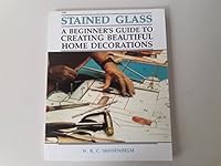 Stained Glass: A Beginner's Guide to Creating Beautiful Home Decorations 0830627960 Book Cover