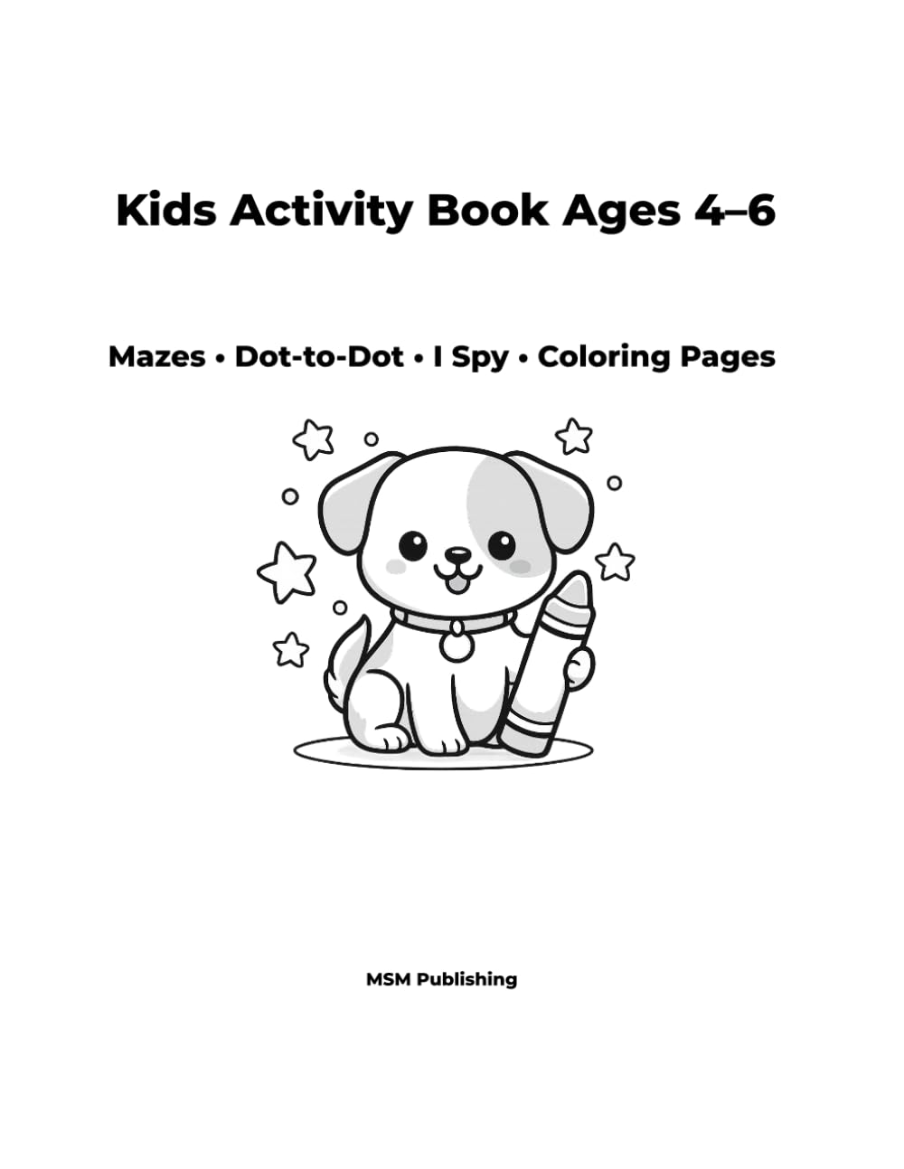 Kids Activity Book Ages 4–6: Mazes • Dot-to-Dot • I Spy • Coloring Pages