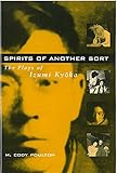 Spirits of Another Sort: The Plays of Izumi Kyoka (Volume 29) (Michigan Monograph Series in Japanese Studies)