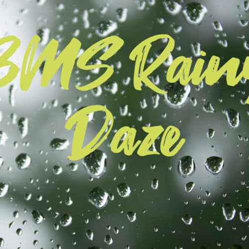 Episode 204: BMS Episode 121: Rainy Daze