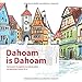 Produktbild Dahoam is Dahoam: Das besondere Bautagebuch zum Selbstausfüllen mit bayerischem Charme! (Nr. 5)