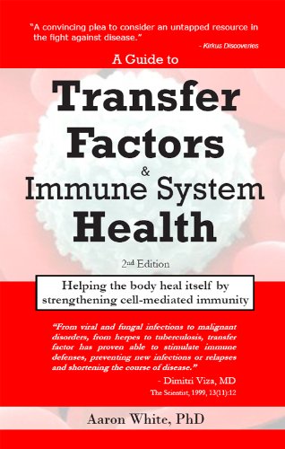 A Guide to Transfer Factors and Immune System Health: Helping the body heal itself by strengthening cell-mediated immunity (English Edition)