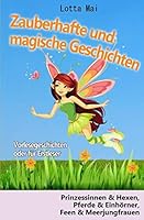 Zauberhafte und Magische Geschichten - Vorlesegeschichten Oder F?r Erstleser : Prinzessinnen und Hexen, Pferde und Einh?rner, Feen und Meerjungfrauen 1731342306 Book Cover