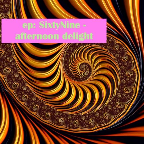 Ep SixtyNine: Afternoon Delight