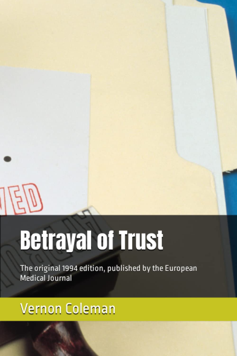 Betrayal of Trust: The original 1994 edition, published by the European Medical Journal