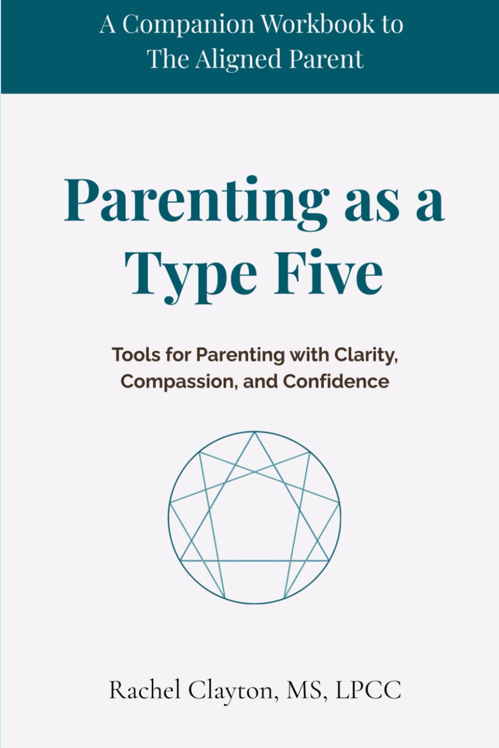 Parenting as a Type Five: Tools for Parenting with Clarity, Compassion, and Confidence (The Aligned Parent)