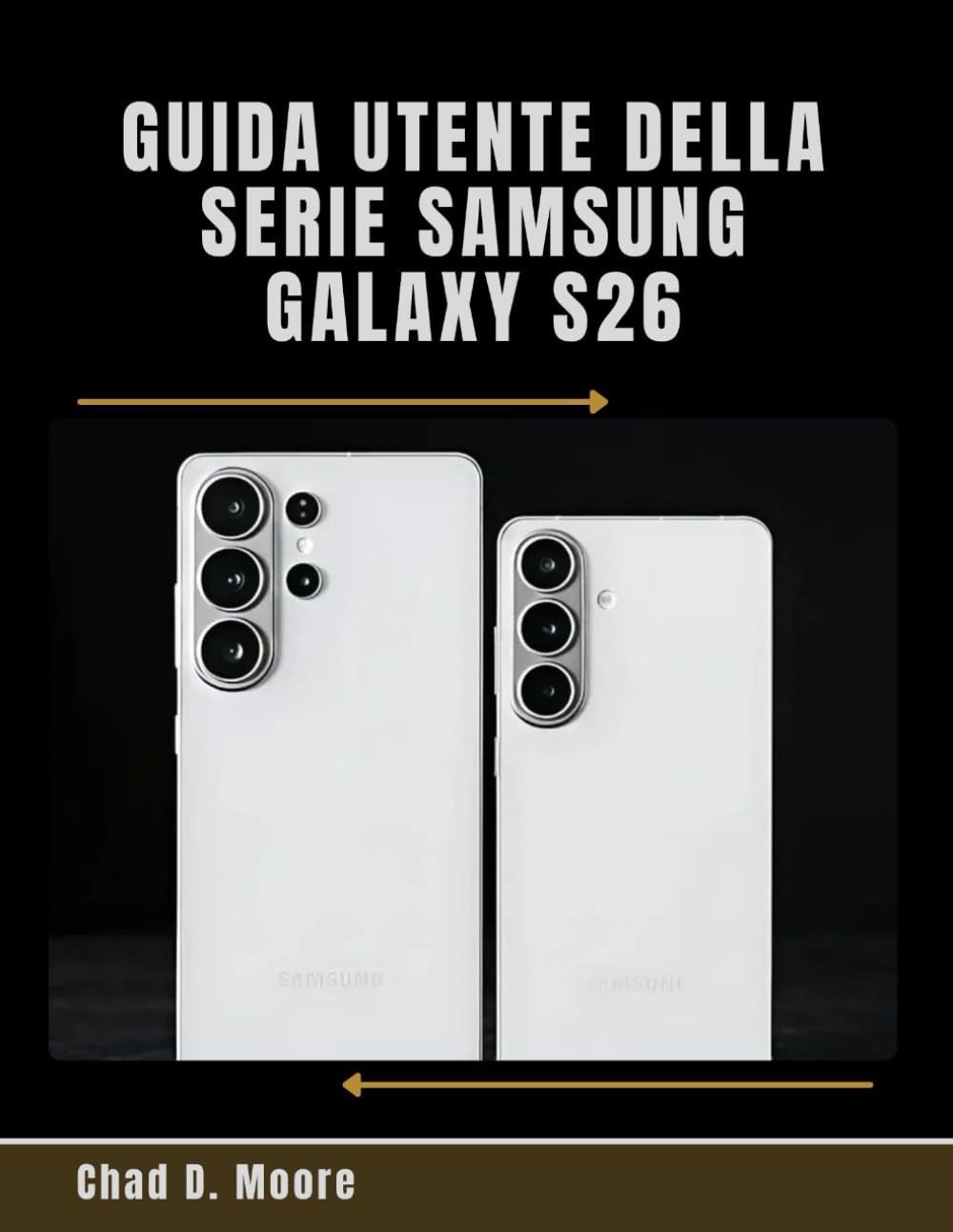 Guida Utente Della Serie Samsung Galaxy S26: Scopri funzionalità nascoste, strumenti di sicurezza e opzioni di personalizzazione per un'esperienza personalizzata