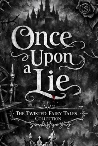 Once Upon A Lie (The Twisted Fairy Tales Collection)