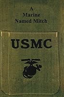 A Marine Named  Mitch: Medal of Honor WW II 1483992535 Book Cover