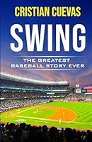 Swing: The Greatest Baseball Story Ever B0D6Y5FGZ3 Book Cover