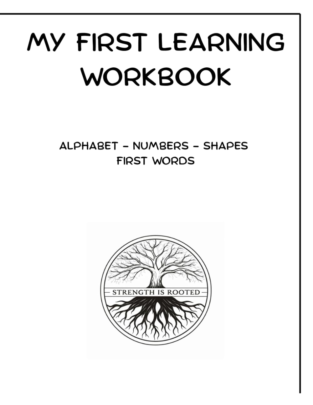 My First Learning Workbook: Alphabet, Numbers, Shapes, and First Words for Ages 2–4