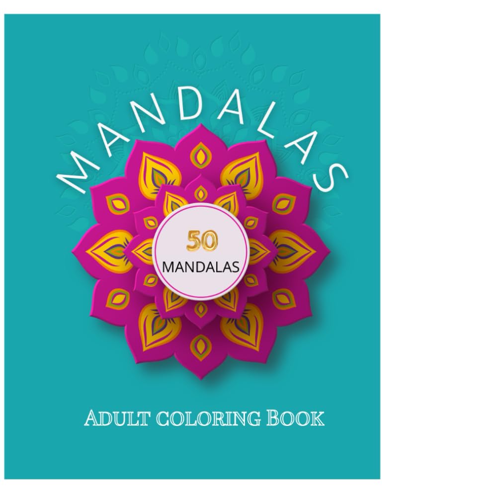 Mandala Stress Relief Coloring Book for Adults: 50 Relaxing Patterns to Calm Your Mind and Soul