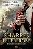  Sharpes Feuerprobe: Historischer Roman (Sharpe-Serie 1)