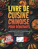 recette chinoise poulet ananas  LIVRE DE CUISINE CHINOISE POUR DEBUTANTS: Faciles et authentiques pour cuisiner les classiques chinois, enrichir vos repas et découvrir les saveurs asiatiques
