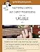 Mastering Chords for the Ukulele: Mastering Chords and Chord Progressions for the Ukulele