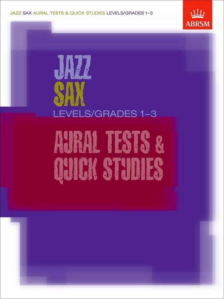 Jazz Sax Aural Tests & Quick Studies Levels/Grades 1-3 (ABRSM Exam Pieces)