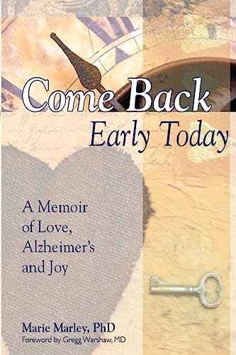 Come Back Early Today: A Memoir of Love, Alzheimer's and Joy
