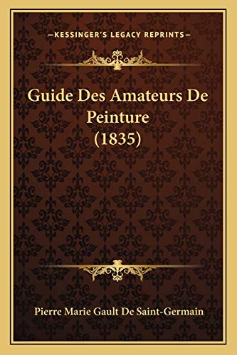 Guide Des Amateurs De Peinture (1835) (French Edition)