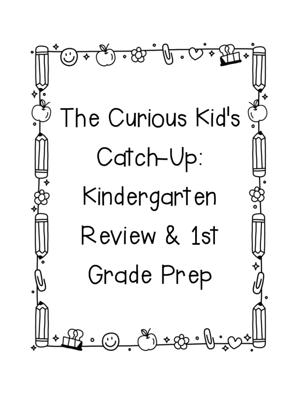 The Curious Kid's Catch-Up: Kindergarten Review & 1st Grade Prep