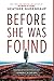 Before She Was Found: A Novel