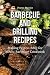 Barbecue and Grilling Recipes: Making Perfect BBQ for Meals: Barbecue Cookbook