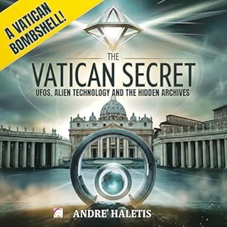 The Vatican Secret: UFOs, Alien Technology, and the Hidden Archives Audiobook By Andre Haletis cover art