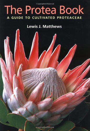 Protea Book: A Guide to Cultivated Proteaceae Protea Book: A Guide to Cultivated Proteaceae