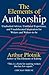 The Elements of Authorship: Unabashed Advice, Undiluted Experience, Unadulterated Inspiration for Writers and Writers-to-be