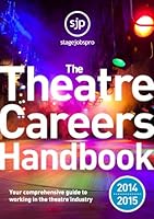 The Theatre Careers Handbook 2014-2015: Your Comprehensive Guide to Working in the Theatre Industry 0955627354 Book Cover