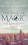  The Rules of Magic. Eine zauberhafte Familie: Roman