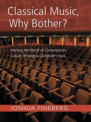 Classical Music, Why Bother?: Hearing the World of Contemporary Culture Through a Composer's Ears