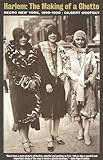 Harlem: The Making of a Ghetto : Negro New York, 1890-1930