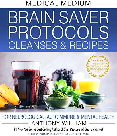 Medical Medium Brain Saver Protocols, Cleanses & Recipes: For Neurological, Autoimmune & Mental Health