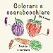 Colorare e scarabocchiare Da 1 anno: Il tuo primo libro da colorare con grandi illustrazioni di frutta e verdura per bambine e bambini. - Fun Design, Family Little