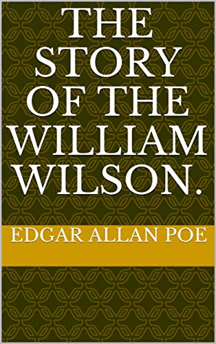 The Story Of The William Wilson. (English Edition)