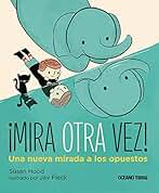 ¡Mira otra vez!. Una nueva mirada a los opuestos (El libro Océano de .......)